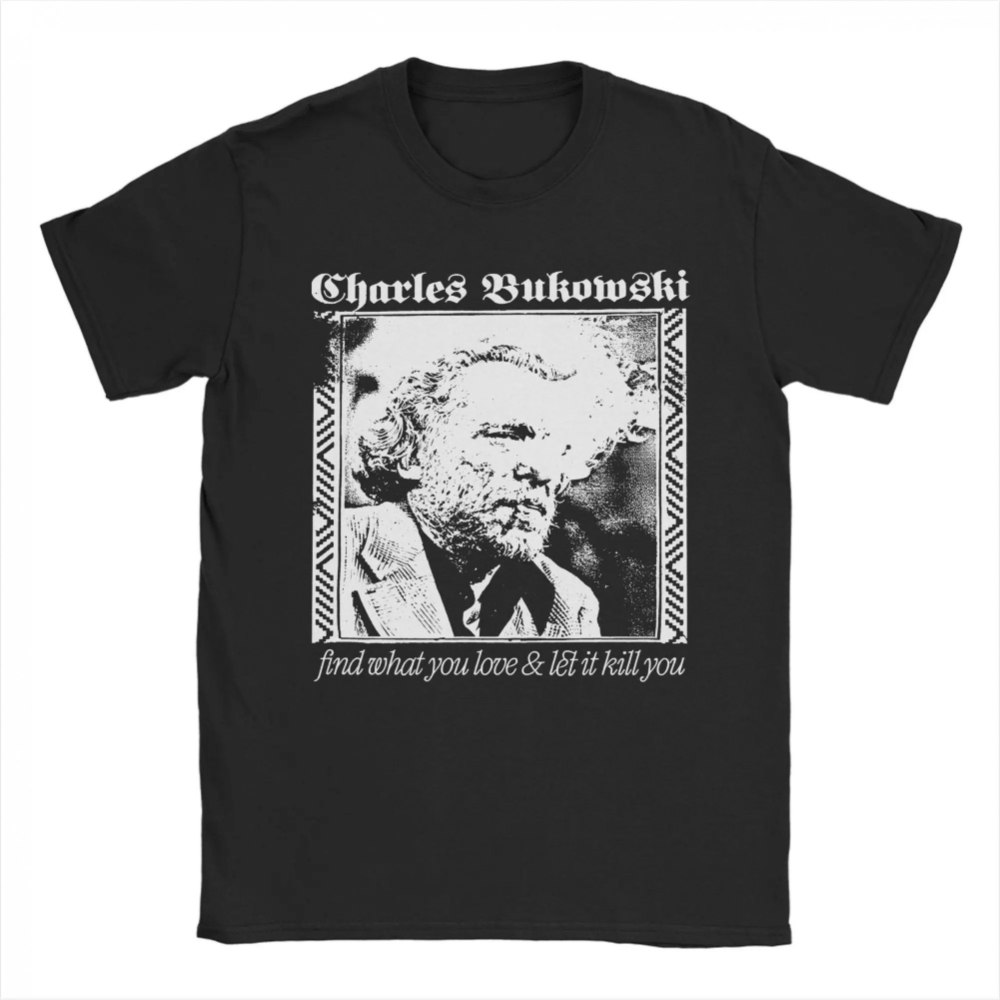 Street Style Fashion Quotes - Charles Bukowski Alıntı Posteri Moda T-Shirt